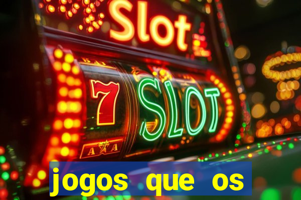 jogos que os famosos jogam para ganhar dinheiro